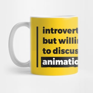 Introverted but willing to discuss animation (Pure Black Design) Mug